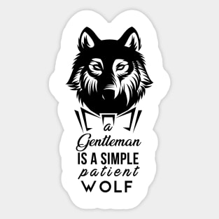 A Gentleman is a simple patient Wolf Sticker